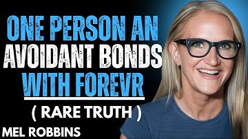 The One Person an Avoidant Bonds With Forever  Rare Emotional Truths Revealed  | Mel Robbins