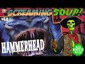 HAMMERHEAD - Review by Screaming Soup! (S6E4)