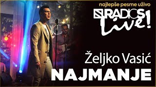 Zeljko Vasic - Najmanje RADIO S LIVE