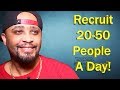 How to Recruit 20 - 50 People per Day in Your Network Marketing Business!