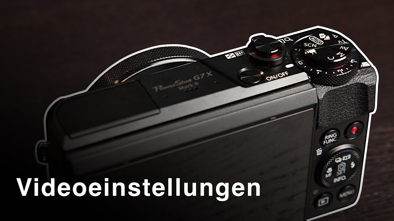 Canon PowerShot G7 X Mark II Videoeinstellungen YouTube