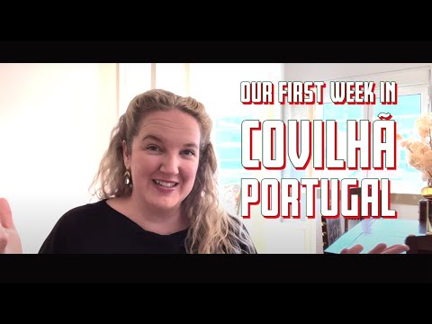 Our First Week in Covilhã Portugal 💚❤️💛