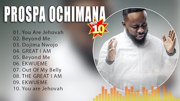 P r o s p a O c h i m a n a Greatest Hits ~ Top 100 Artists To Listen in 2022 & 2023