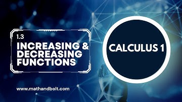 Calculus 1 | Lecture 1.3 Increasing and Decreasing Functions