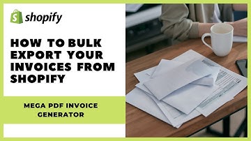 How to bulk export your invoices from Shopify via Mega PDF Invoice Generator