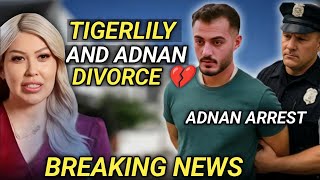 90 Day fiancé | Adnan ARREST Today 😭| $300K Debt Revealed | Tigerlily Has DIVORCED Adnan!  Net Worth