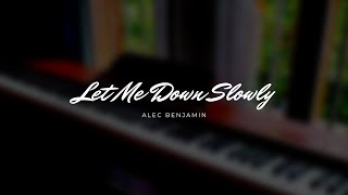 Let Me Down Slowly - Alec Benjamin (Piano Cover)