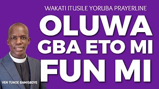 Yoruba Prayerline - Olúwa Gbá Ẹtọ Mi Fun Mí Part 1 - 12Th March 2023 - Ven Tunde Bamigboye