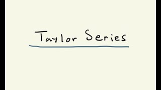 Video 23 - Taylor Series - Math 31-01 Summer 2020