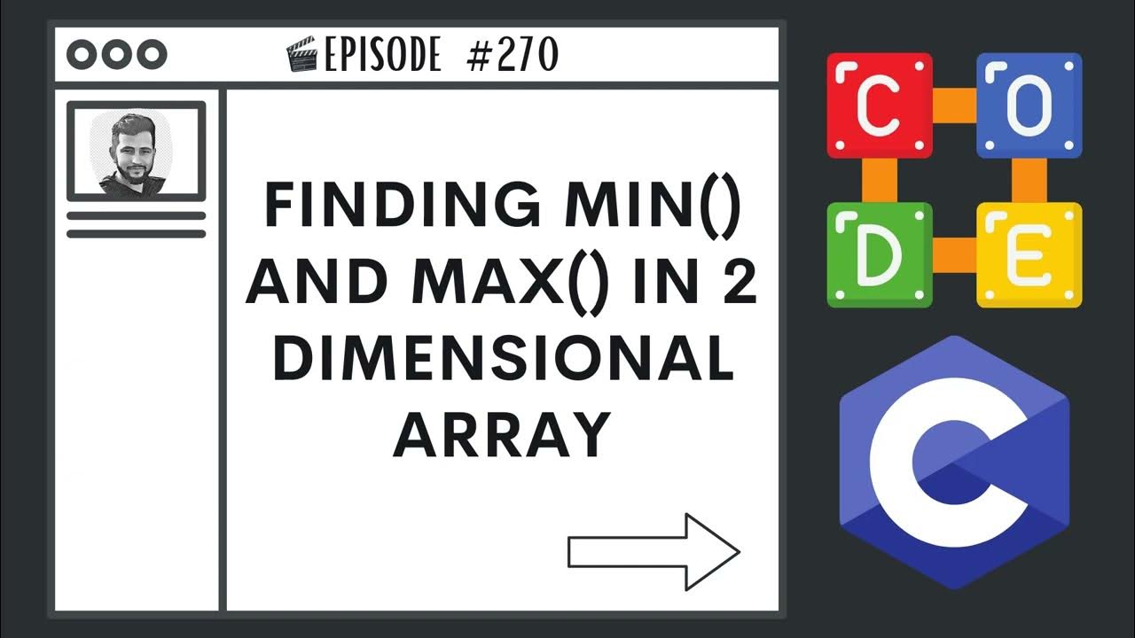 Finding min and max in 2 dimensional array ep 270 c