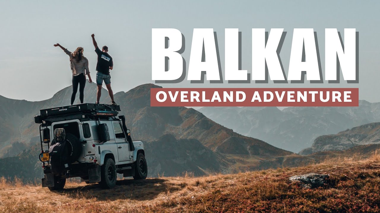 Balkan Overlanding Camping trip (21 days)