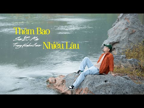 Video Thêm Bao Nhiêu Lâu - Đạt G | Trung Hades. | feat SơnZ... - youtube