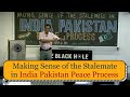 Making sense of the stalemate in india pakistan peace process  dr saeed ahmed rid