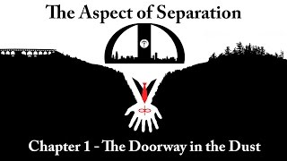 The Aspect of Separation - Chapter 1 - The Doorway in the Dust