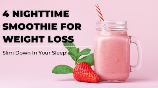 4 Nighttime Smoothie For Weight Loss