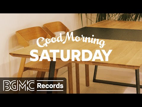 SATURDAY MORNING JAZZ: Instrumental Jazz & Bossa Nova for a Relaxing Morning