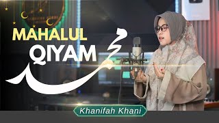 Menyentuh Hati π MAHALUL QIYAM - Khanifah Khani | SPESIAL MAULID NABI MUHAMMAD SAW (Subtitle)