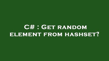 C# : Get random element from hashset?