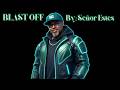 Blast Off - by Señor Estes (Prod. by DJ Nidice)