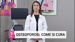 Osteoporosi, come si cura Osteoporosi, come si cura