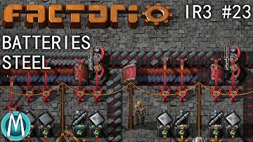 [Factorio] IR3 Ep 23: Batteries & Steel