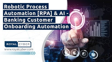 Robotic Process Automation [RPA] & AI - Banking Customer Onboarding Automation | RPA Services