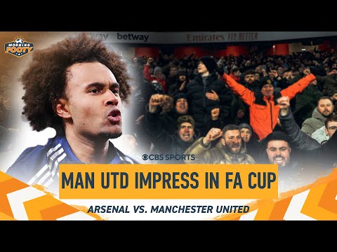 Manchester United ELIMINATE Arsenal From FA Cup, What's Next? | Morning Footy | CBS Sports Golazo