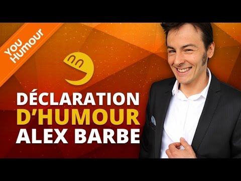 ALEX BARBE - Déclaration d'Humour