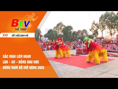 BTV Thể thao | Sắc màu liên hoan Lân - Sư - Rồng khu vực Đông Nam bộ mở rộng 2025