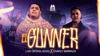 Los Desvelados x Charly Barraza - El Gunner [Official Video]