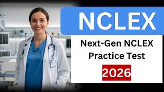 NCLEX Exam Practice Test 2026 | 20 Challenging Next-Gen NCLEX Questions & Rationales