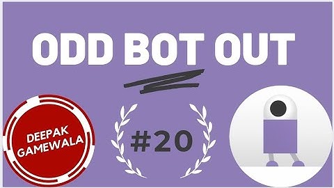 ODD BOT OUT - LEVEL 20