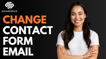 How to Change Contact Form Email in Squarespace [QUICK GUIDE]
