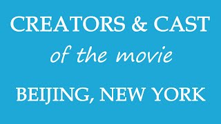 Beijing, New York (2015) Motion Picture Cast Info