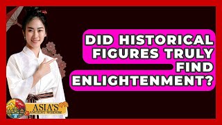 Did Historical Figures Truly Find Enlightenment? - Asia's Ancient Wisdom