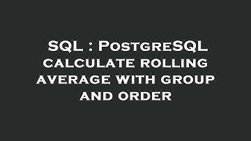 SQL : PostgreSQL calculate rolling average with group and order