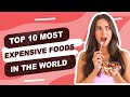 Top 10 most expensive foods in the World