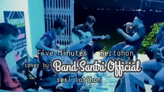Five Minutes - Bertahan || cover by Band Santri  || Sesi Latihan