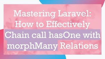 Mastering Laravel: How to Effectively Chain call hasOne with morphMany Relations