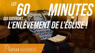 Description des 60 minutes qui suivront l'enlèvement de l'église ! - Prières inspirées - Jérém...