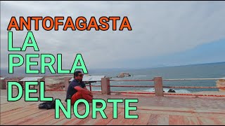 ANTOFAGASTA LA PERLA DEL NORTE