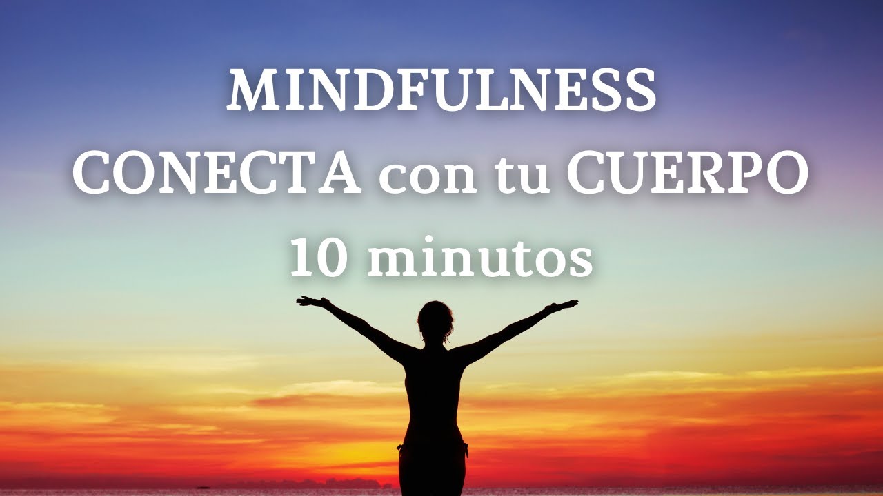 🌀 Meditación Guiada 10 minutos MINDFULNESS || CONEXIÓN con el CUERPO 🌀 ...