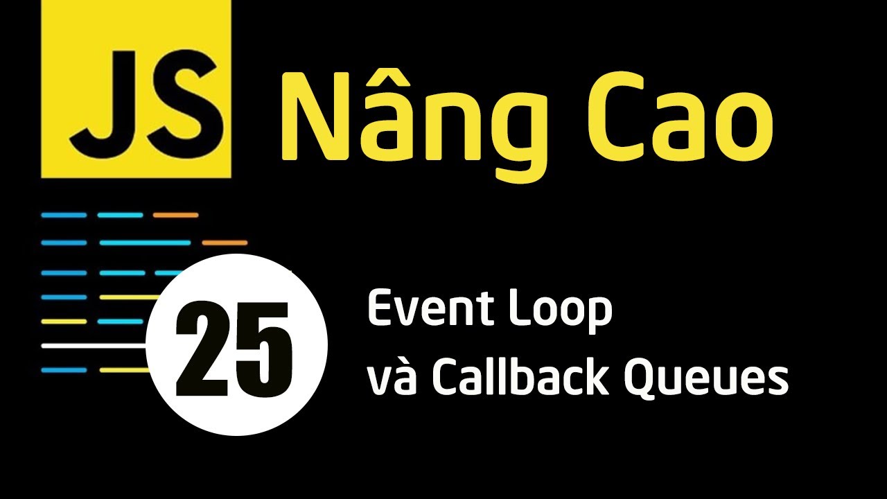 Lập trình JavaScript nâng cao - Bài 25 Event Loop và Callback Queues ...