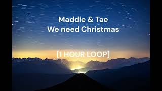 Maddie & Tae - We need Christmas [1 HOUR LOOP]