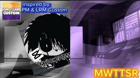 (Requested By Myself/PM & LRM CUSTOM Style) Fandomeditzz24