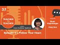 Follow Your Heart w/ Brett Vogelsinger & Meg Roa | Teacher to Teacher Podcast