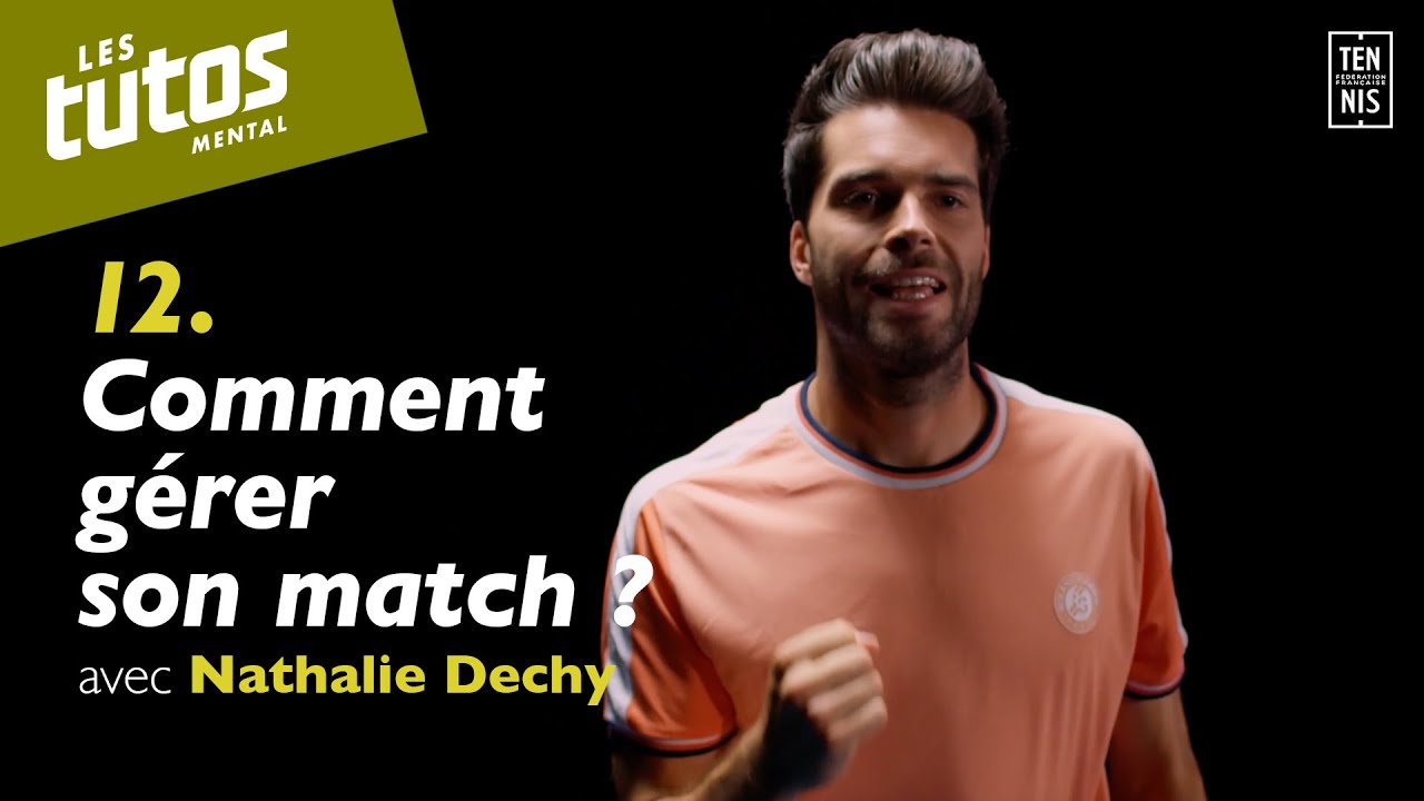 Comment gérer son match ? - Tuto Mental #12 avec Nathalie Dechy | FFT