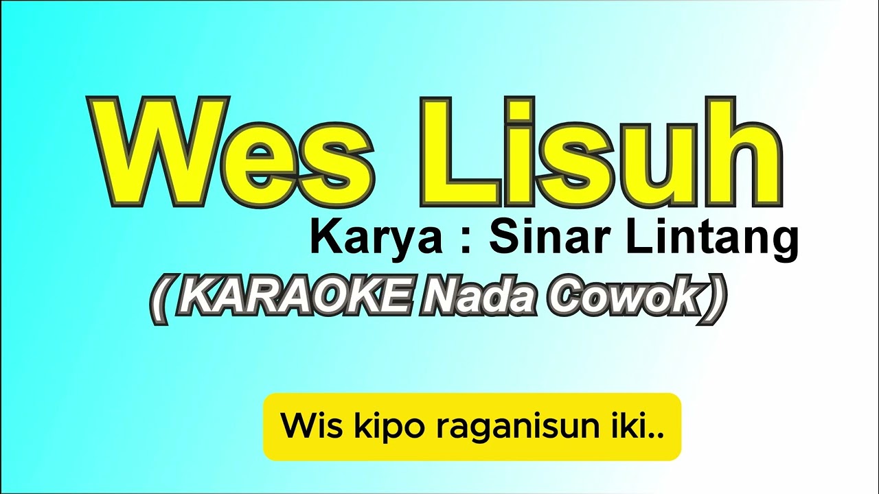 Wis Lisuh - Karaoke (Nada Cowok)