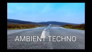Ambient Techno Mix 2024