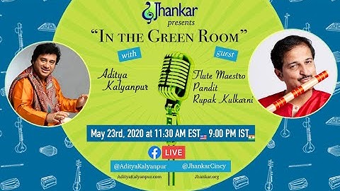 Jhankar & Aditya Kalyanpur present , "In the Green Room" featuring Pandit Rupak Kulkarni